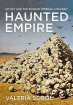 Haunted Empire Gothic and the Russian Imperial Uncanny NIU Series in Slavic, East European, and Eurasian Studies