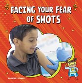Facing Your Fears- Facing Your Fear of Shots
