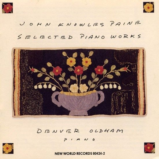 Denver Oldham - John Knowles Paine Selected Piano Works (2 CD), Denver ...