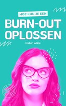 Burn-Out Oplossen & Overwinnen: Alle Tools In Een Praktisch Werkboek Met 50+ Tips & Zelfhulp-Technieken Bij Burn-Out & Depressie: Een Boek Als Simpele Toolbox