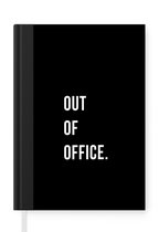 Notitieboek - Schrijfboek - Quotes - Out of office - Zwart - Notitieboekje klein - A5 formaat - Schrijfblok