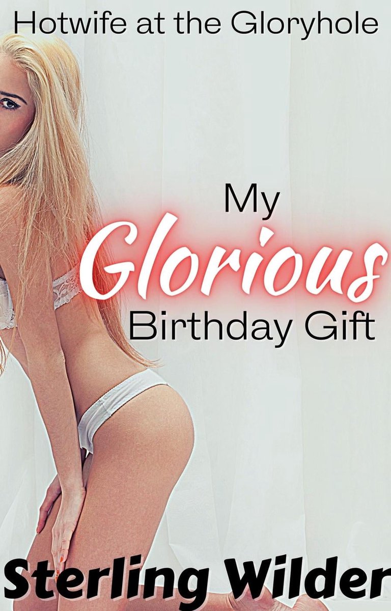 My Glorious Birthday Gift Hotwife at the Gloryhole (ebook), Sterling Wilder .. foto
