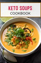 Keto Cookbook - Keto Soups Cookbook