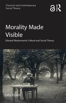 Classical and Contemporary Social Theory- Morality Made Visible