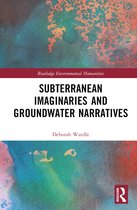 Routledge Environmental Humanities- Subterranean Imaginaries and Groundwater Narratives