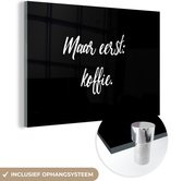 MuchoWow® Glasschilderij 150x100 cm - Schilderij acrylglas - Spreuken - Quotes - Koffie - Maar eerst: koffie - Foto op glas - Schilderijen