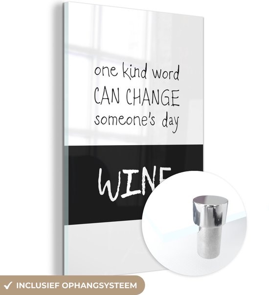 MuchoWow® Glasschilderij 80x120 cm - Schilderij acrylglas - Wijn - Quote - One kind word can change someone's day: wine - Wijnliefhebber - Vinoloog - Foto op glas - Schilderijen