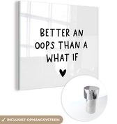 MuchoWow® Peinture sur verre 90x90 cm - Peinture sur verre acrylique - Citation anglaise "Better an oops than a what if" avec un cœur sur fond blanc - Photo sur verre - Peintures