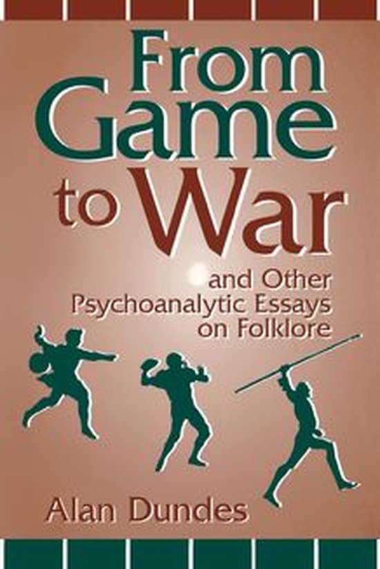 From Game to War and Other Psychoanalytic Essays on Folklore - cover