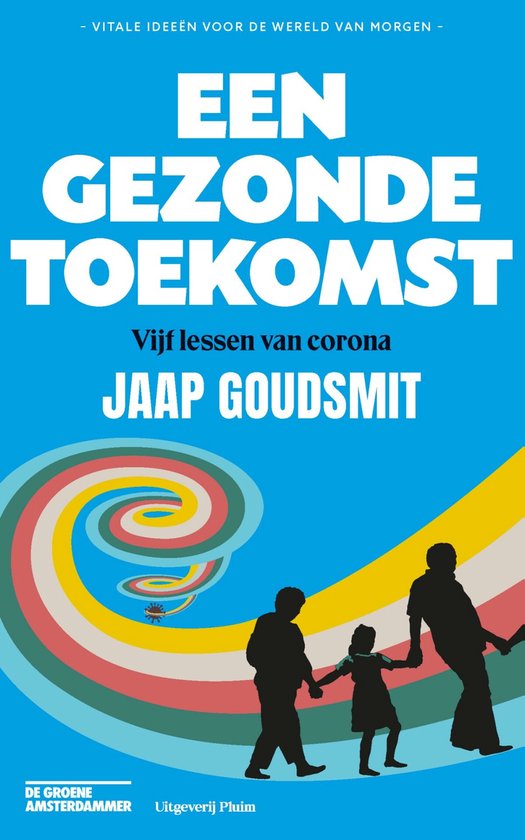 Boekomslag 'Een gezonde toekomst', vijf lessen van corona. Een silhouet van een gezin loopt langs een kleurrijke spiraal met een virus.