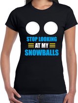 Apres ski t-shirt Stop looking at my snowballs zwart  dames - Wintersport shirt - Foute apres ski outfit/ kleding/ verkleedkleding XL