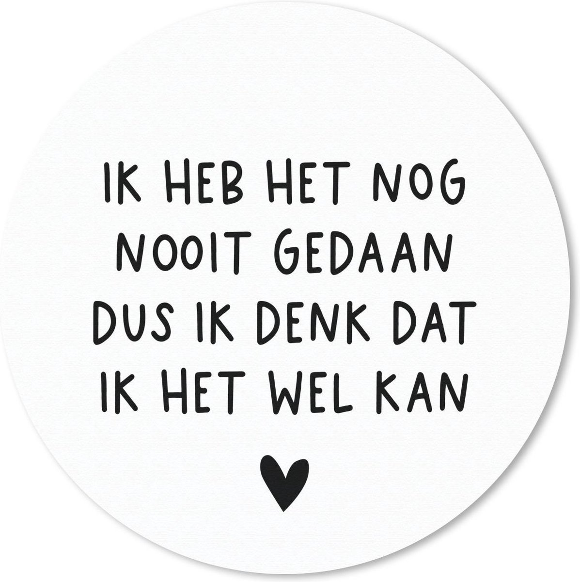 Muismat rond 20x20 cm - Mousepad Spreuken - Quotes - Ik heb het nog nooit gedaan dus - Ronde muismatten