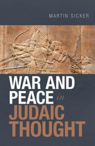 War and Peace in Judaic Thought