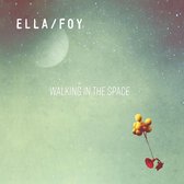 Ella/Foy - Walking In The Space (CD)