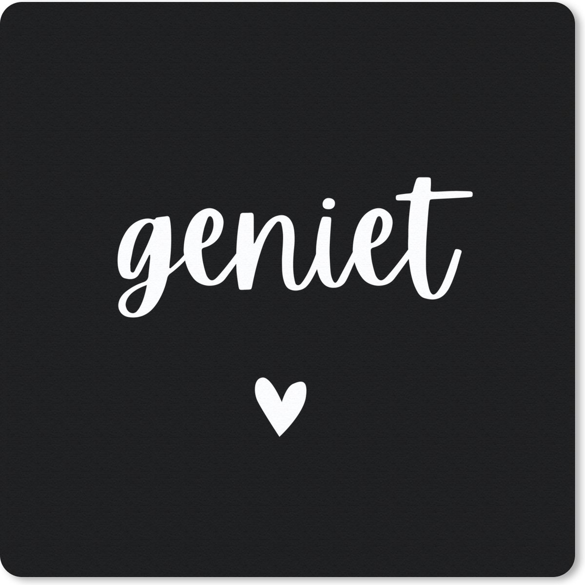 Muismat 30x30 cm - Mousepad Spreuken - Quotes - Geniet - Muismatten