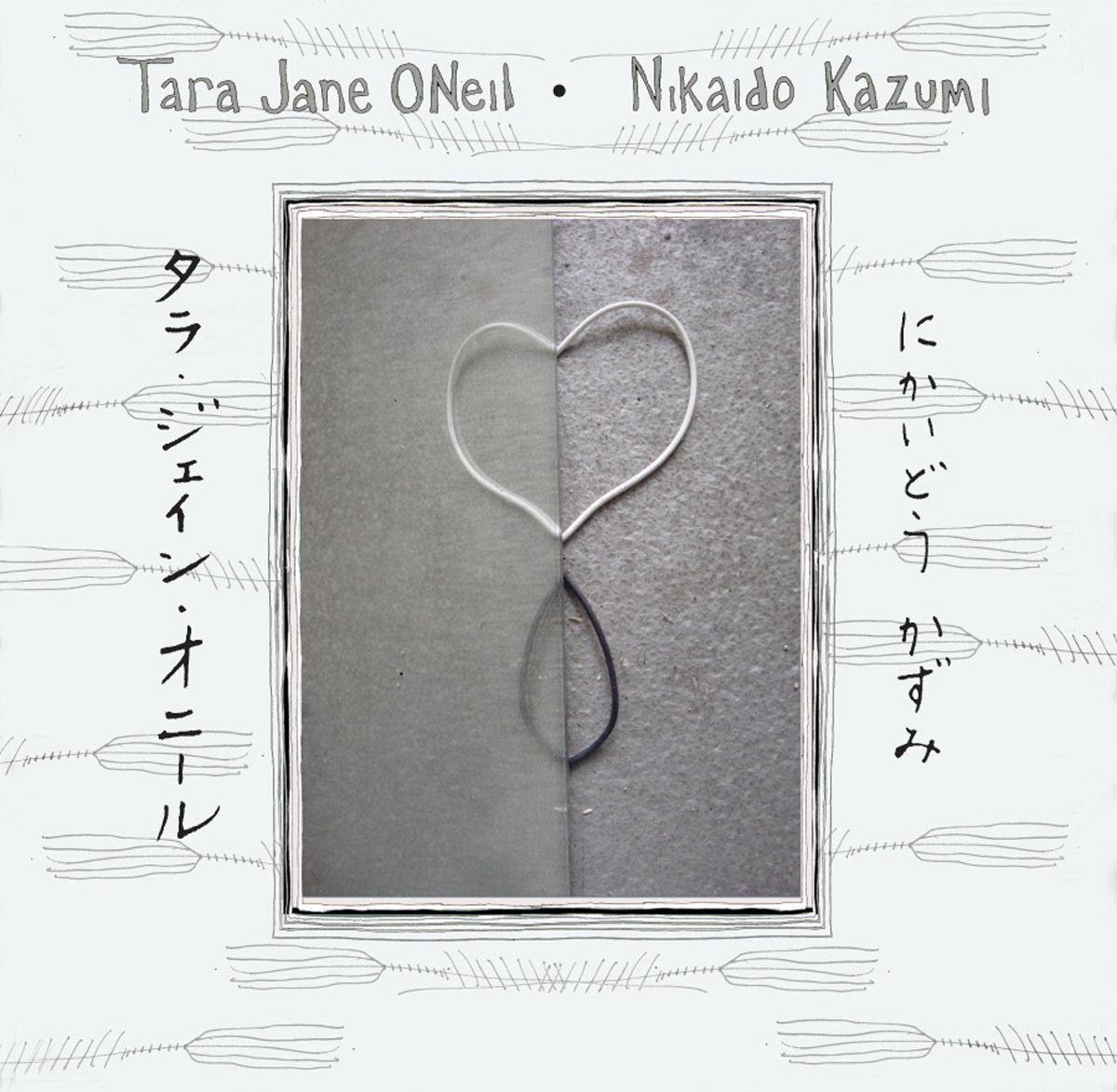 Tara Jane O'Neil & Nikaido Kazumi - Tara Jane ONeil . Nikaido Kazumi (CD)