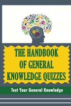 The Handbook Of General Knowledge Quizzes