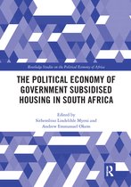 Routledge Studies on the Political Economy of Africa - The Political Economy of Government Subsidised Housing in South Africa
