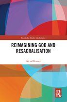 Routledge Studies in Religion - Reimagining God and Resacralisation