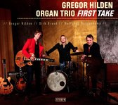 Gregor Hilden Organ Trio - First Take (CD)