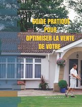 Guide Pratique Pour Optimiser La Vente de Votre Bien Immobilier