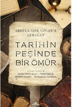 Tarihin Peşinde Bir Ömür Abdülkadir Özcan'a Armağan