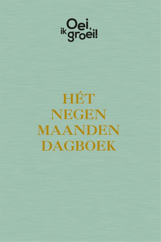 Oei, ik groei! - Hét negen maanden dagboek