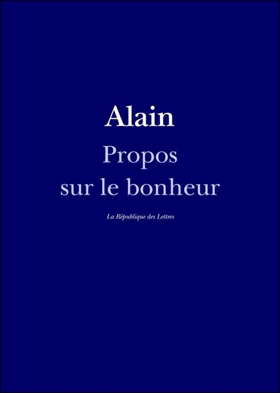 Collection Alain Propos sur le bonheur (ebook), Alain 9782824902562 Boeken Collection Alain Propos sur le bonheur (ebook), Alain 9782824902562 Boeken