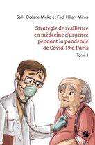 Essai 1 - Stratégie de résilience en médecine d'urgence pendant la pandémie de Covid-19 à Paris - Tome 1