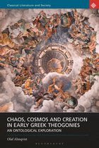 Classical Literature and Society - Chaos, Cosmos and Creation in Early Greek Theogonies