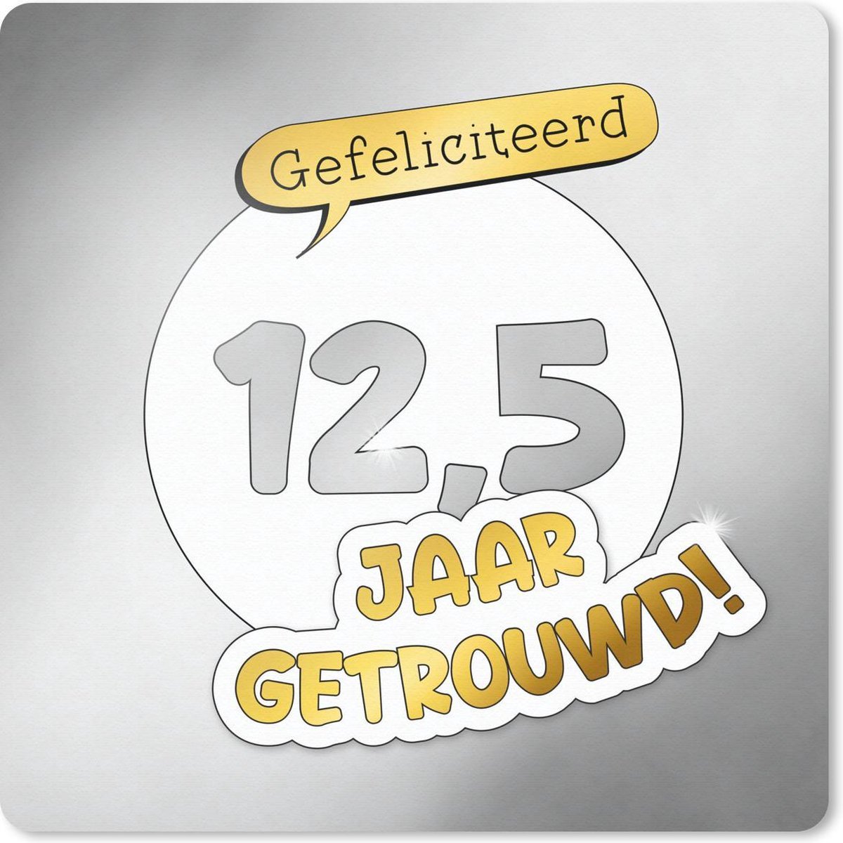Muismat 20x20 cm - Mousepad Huwelijk - Gefeliciteerd 12,5 jaar getrouwd! - Spreuken - Quotes - Jubileum - Muismatten