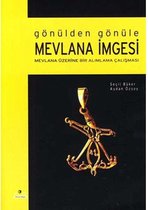 Gönülden Gönüle Mevlana İmgesi   Mevlana Üzerine Bir