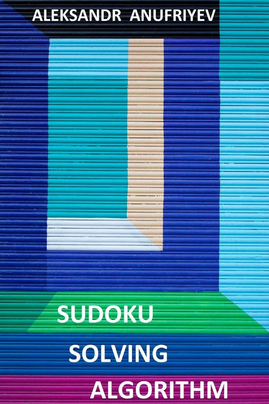Sudoku Solving Algorithm ebook Aleksandr Anufriyev 9798201708313 