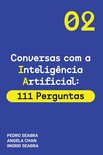 Conversas com a Inteligência Artificial 2 -  Conversas com a Inteligencia Artificial: 111 Perguntas