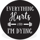 WallCircle - Wandcirkel - Muurcirkel - Sport - Quotes - Everything hurts and i'm dying - Aluminium - Dibond - ⌀ 60 cm - Binnen en Buiten