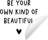 WallCircle - Muurstickers - Behangcirkel - Engelse quote "Be your own kind of beautiful" met een hartje tegen een witte achtergrond - 50x50 cm - Muurcirkel - Zelfklevend - Ronde Behangsticker