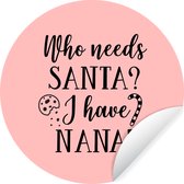 Citation de Noël Qui a besoin du Père Noël? J'ai nana! sur fond rose Sticker mural cercle mural - ⌀ 120 cm - peinture ronde - cercle papier peint - cercle mural - cercle vivant - autocollant & découpe ronde