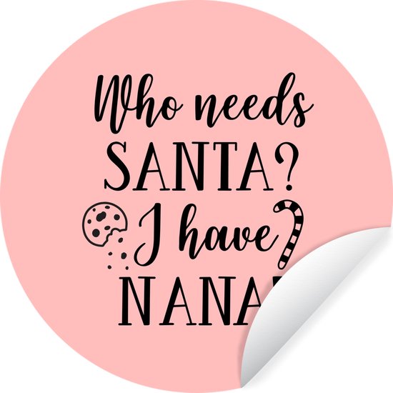 Citation de Noël Qui a besoin du Père Noël? J'ai nana! sur fond rose Sticker mural cercle mural - ⌀ 120 cm - peinture ronde - cercle papier peint - cercle mural - cercle vivant - autocollant & découpe ronde