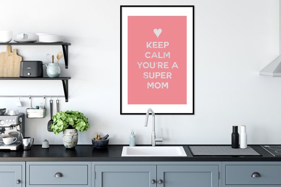 Cadre photo avec affiche - Dictons - Reste calme, tu es une super maman - Citations - Maman - 60x90 cm - Cadre pour affiche