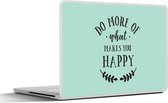 Laptop sticker - 14 inch - Spreuken - Quotes - Do what makes you happy - 32x5x23x5cm - Laptopstickers - Laptop skin - Cover