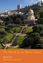Routledge Worlds - The World of the Bahá'í Faith