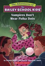 Vampires Don't Wear Polka Dots: A Graphix Chapters Book (the Adventures of the Bailey School Kids #1)