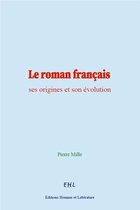 Le roman français : ses origines et son évolution