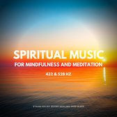 Spiritual Music For Mindfulness And Meditation (432 Hz and 528 Hz)