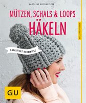 GU Nähen, Stricken & Co. - Mützen, Schals und Loops häkeln