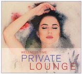 Various Artists - Private Lounge - Wellness Time (CD)