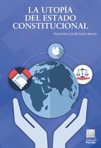 Biblioteca Jurídica Porrúa - La utopía del Estado Constitucional