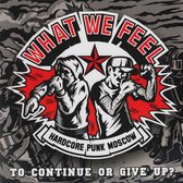 What We Feel - To Continue Or To Give Up (7" Vinyl Single)