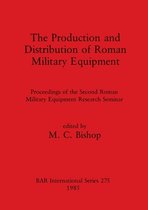 The Production and Distribution of Roman Military Equipment