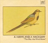 A Hawk And A Hacksaw - The Way The Wind Blows (CD)